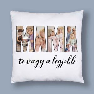 Mama te vagy a legjobb párna saját fotóval