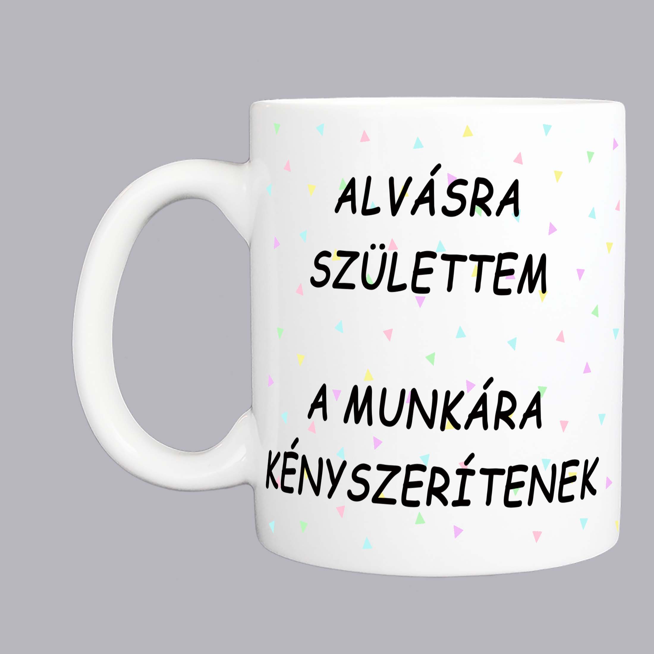 Alvásra születtem bögre - Image 2
