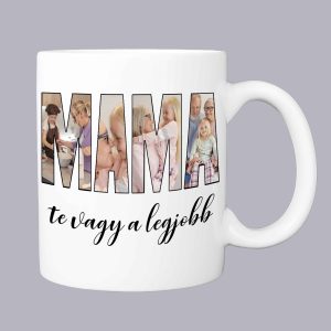 Mama te vagy a legjobb! bögre saját fotóval