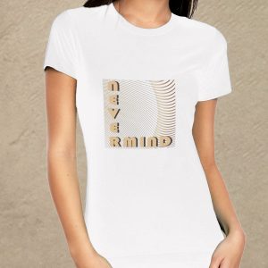 Never mind - fehér női póló