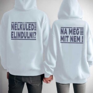 Nélküled elindulni kapucnis pulóver fehér (szürke felirat)